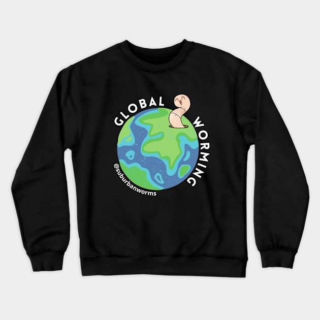 Global Worming Crewneck Sweatshirt by Suburban Worms 